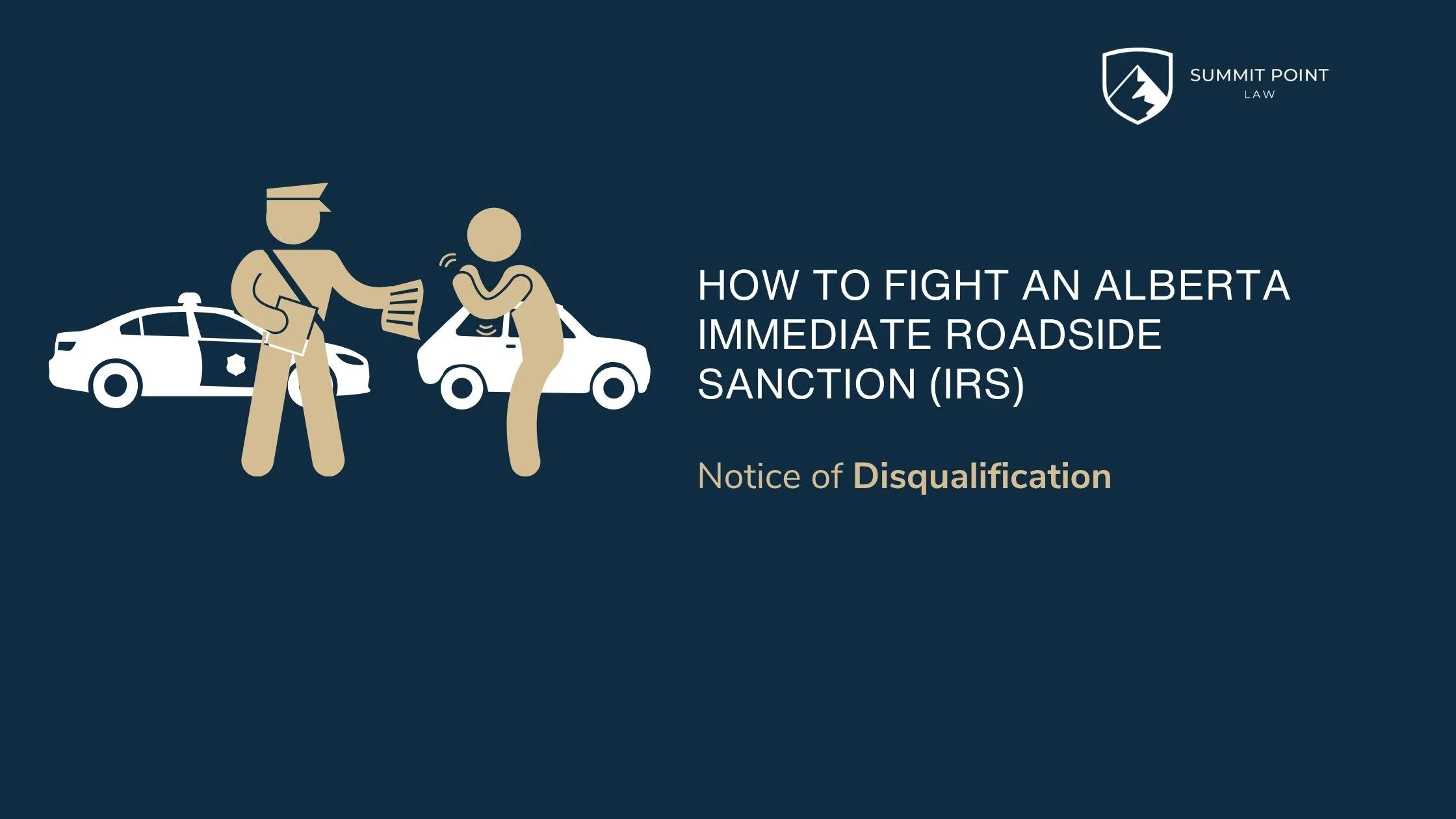 How to Fight an Alberta Immediate Roadside Sanction (IRS) Notice of Disqualification
