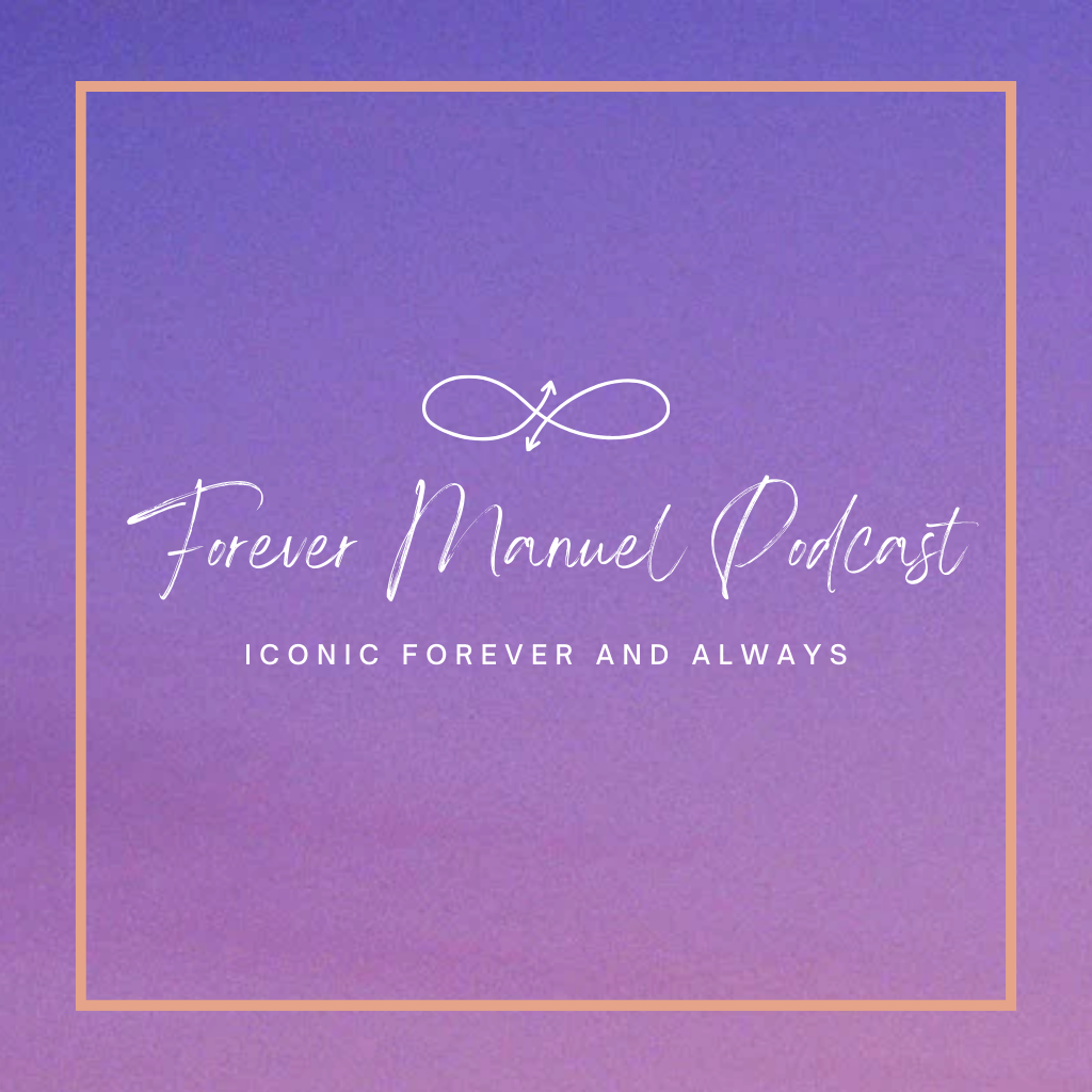 Cover art for the Forever Manuel Podcast featuring a purple background with a peach-colored border, a white infinity symbol, and white cursive and capitalized text that reads "Forever Manuel Podcast" and "Iconic Forever and Always."
