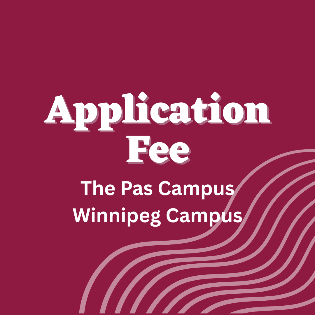 Application Fee - Winnipeg or The Pas Campus