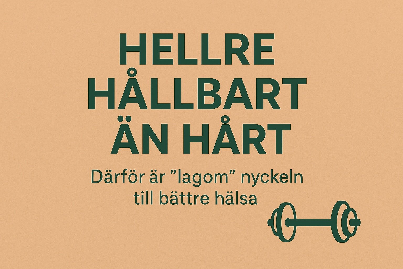 Hellre hållbart än hårt | därför är “lagom” nyckeln hälsa
