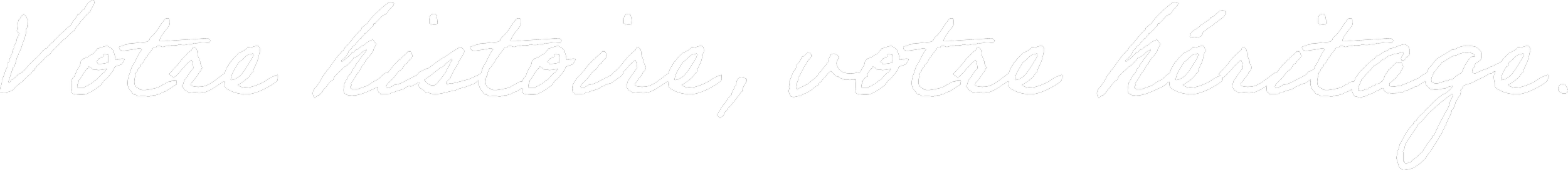 Texte en cursive : "Votre histoire, votre héritage"