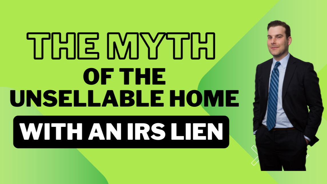 The Myth of the Unsellable Home with an IRS Lien