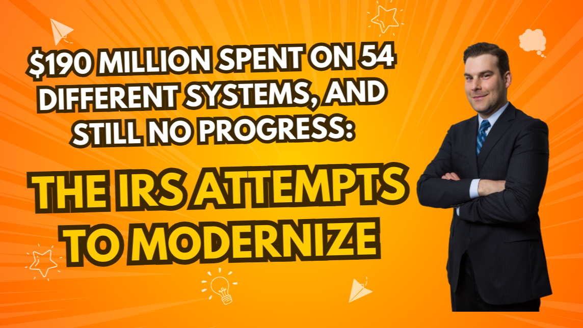 $190 Million Spent on 54 Different Systems, and Still No Progress: The IRS Attempts to Modernize