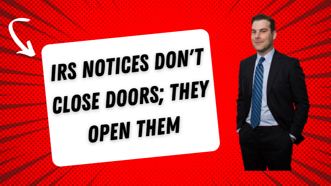 IRS Notices Don't Close the Door; They Open It