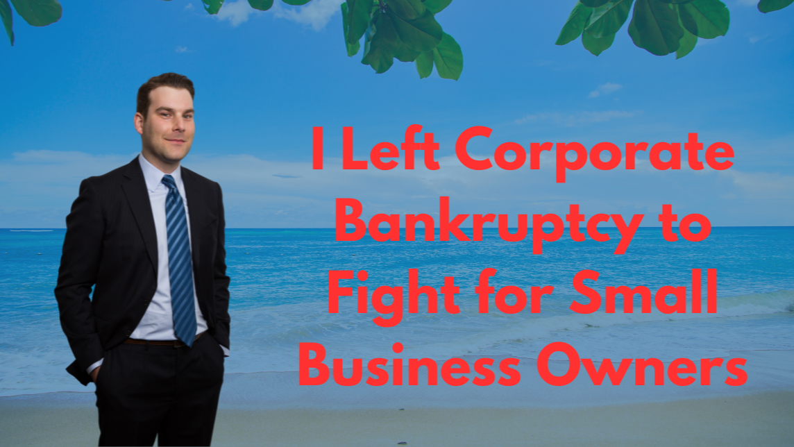 I Left Corporate Bankruptcy to Fight for Small Business Owners