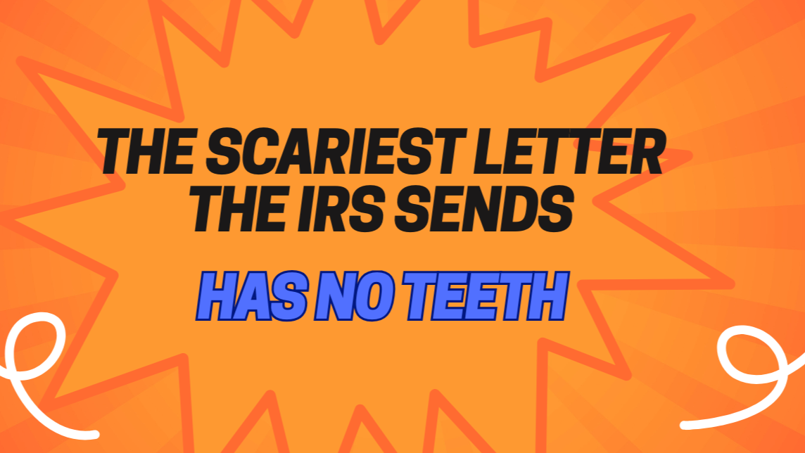 The Scariest Letter the IRS Sends Has No Teeth