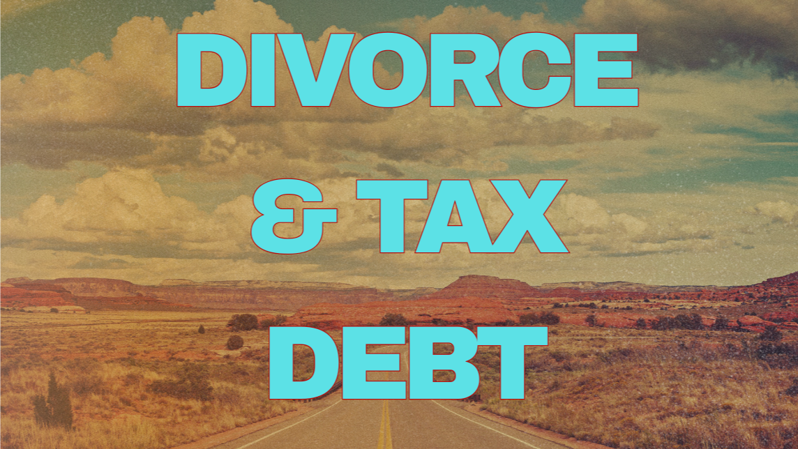 Divorce &amp; Tax Debt