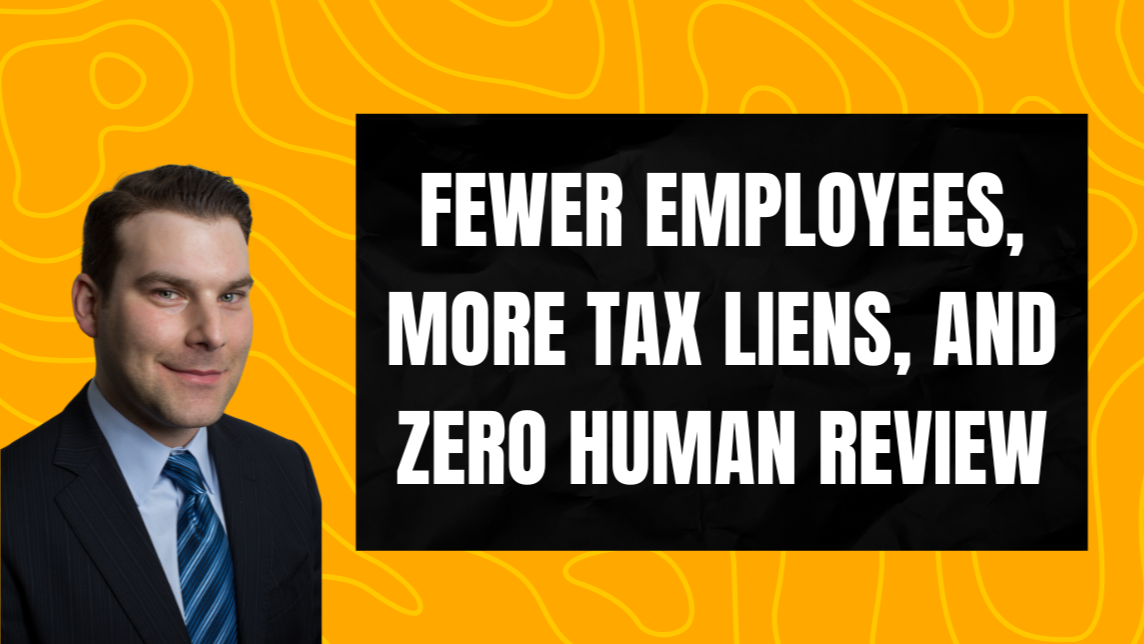Fewer Employees, More Tax Liens, and Zero Human Review