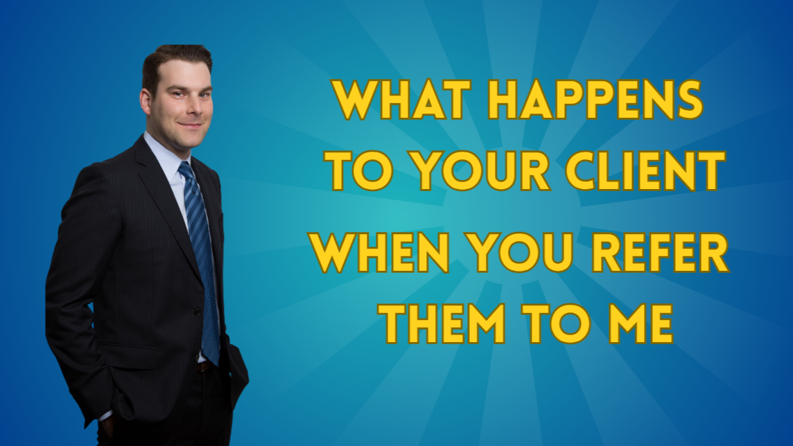 What Happens to Your Client After You Refer Them to Me