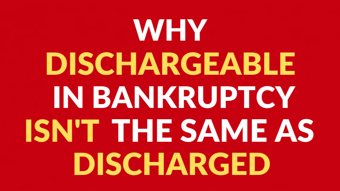 Why "Dischargeable" in Bankruptcy Isn't the Same as "Discharged"