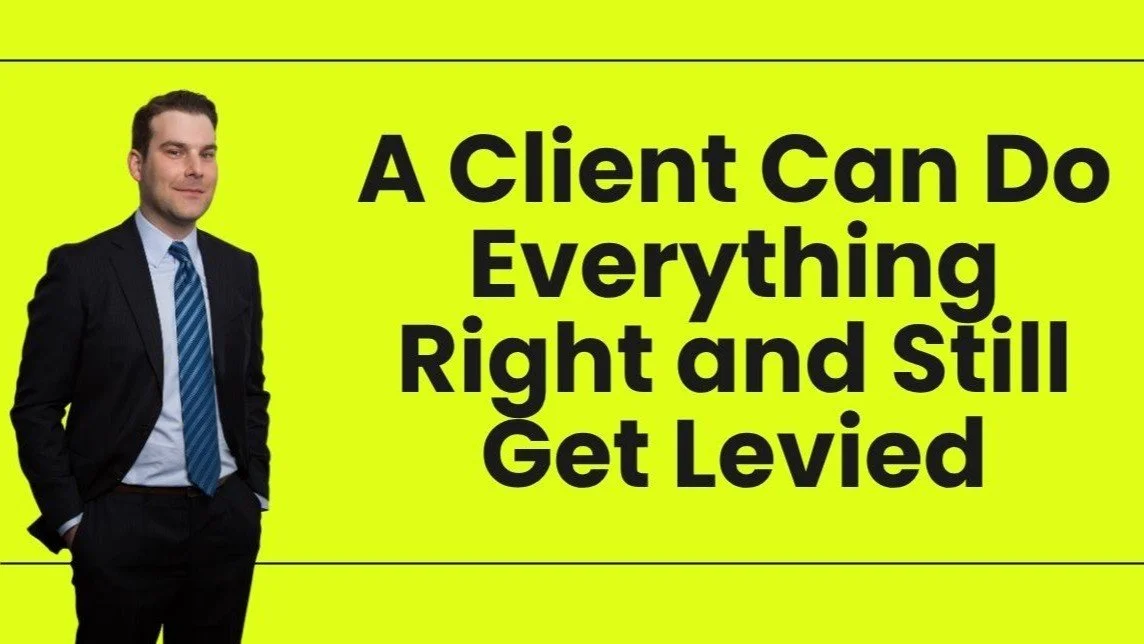 A Client Can Do Everything Right and Still Get Levied