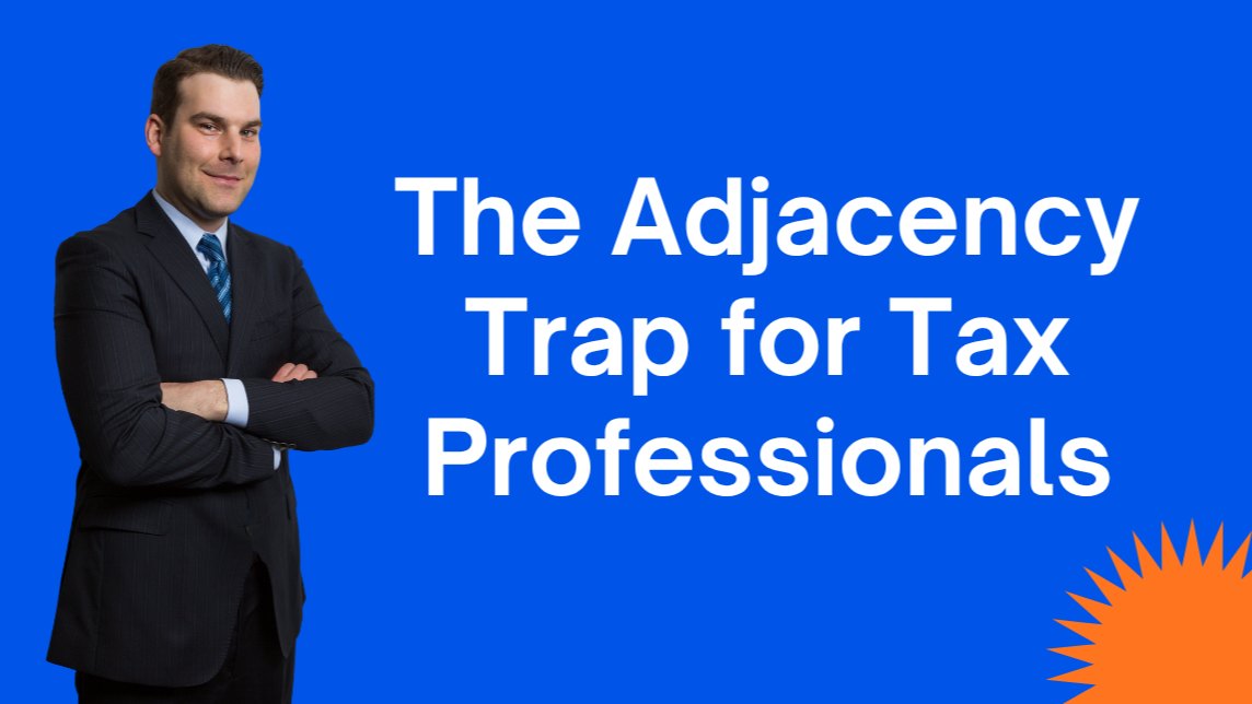 The Adjacency Trap for Tax Professionals