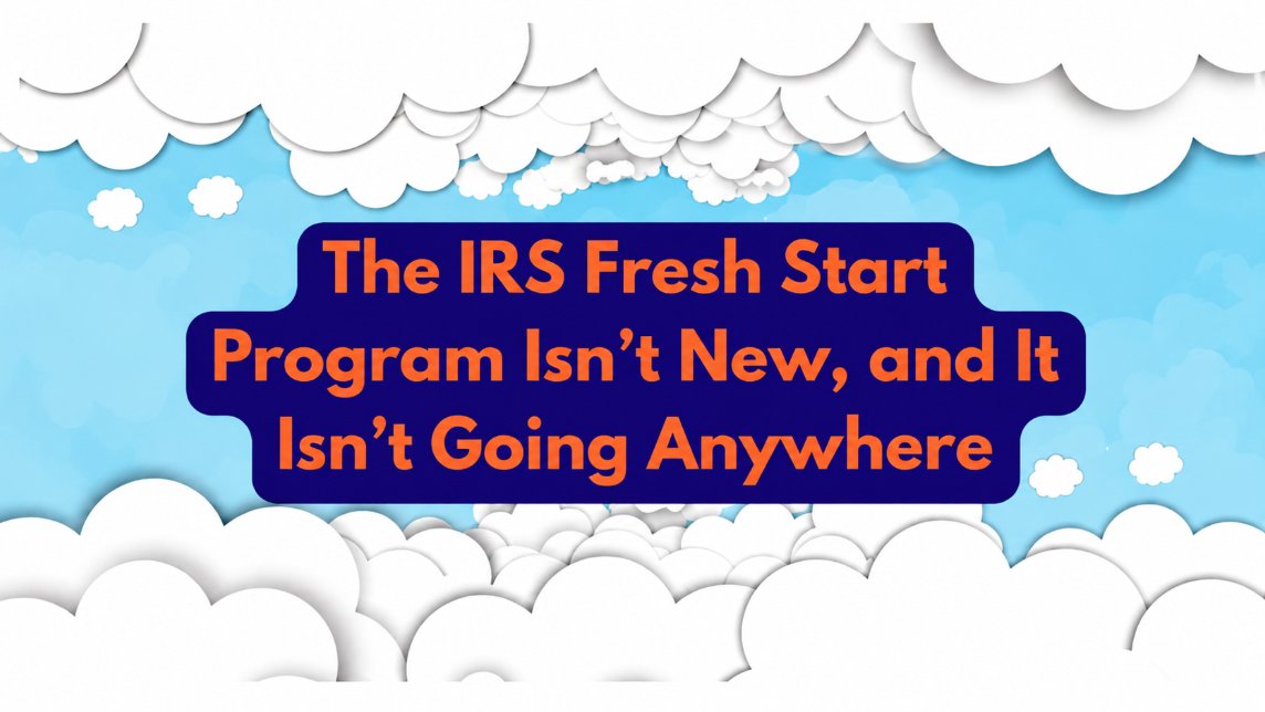 IRS Fresh Start Program: Facts, Rules, and Tax Relief Options