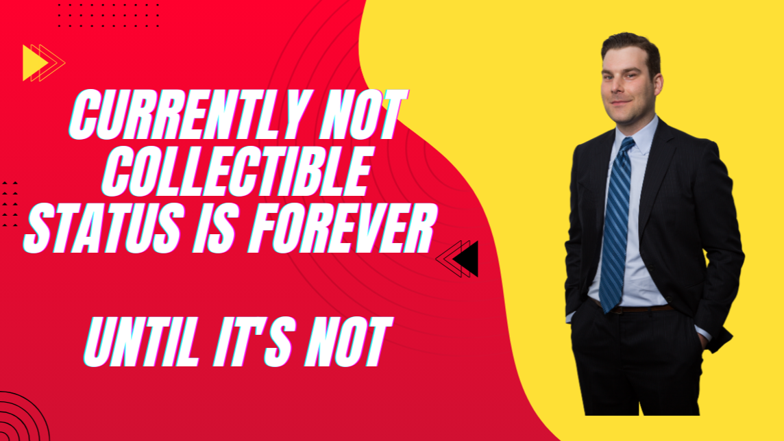Currently Not Collectible Status is Forever