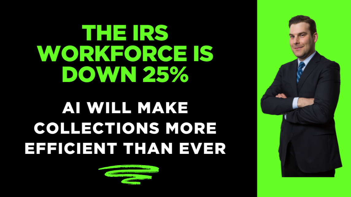 The IRS Workforce is Down 25%. AI Will Make Collections More Efficient Than Ever