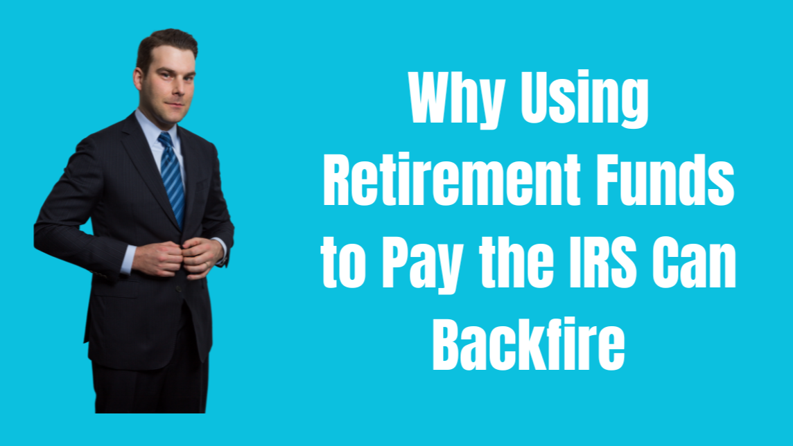 Why Using Retirement Funds to Pay the IRS Can Backfire