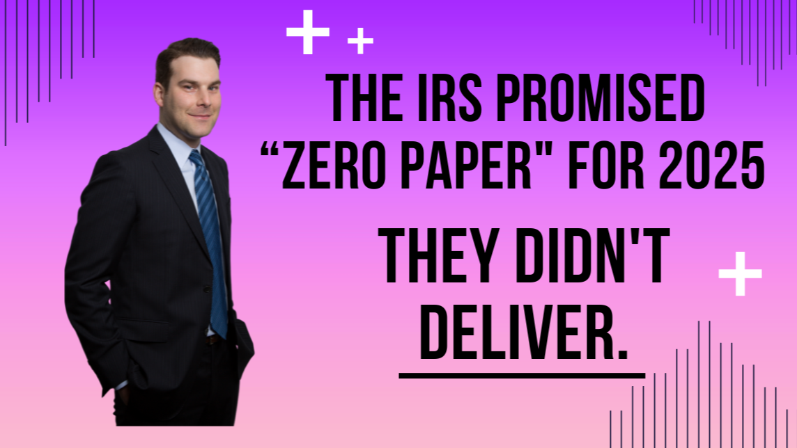 The IRS Promised “Zero Paper" for 2025
