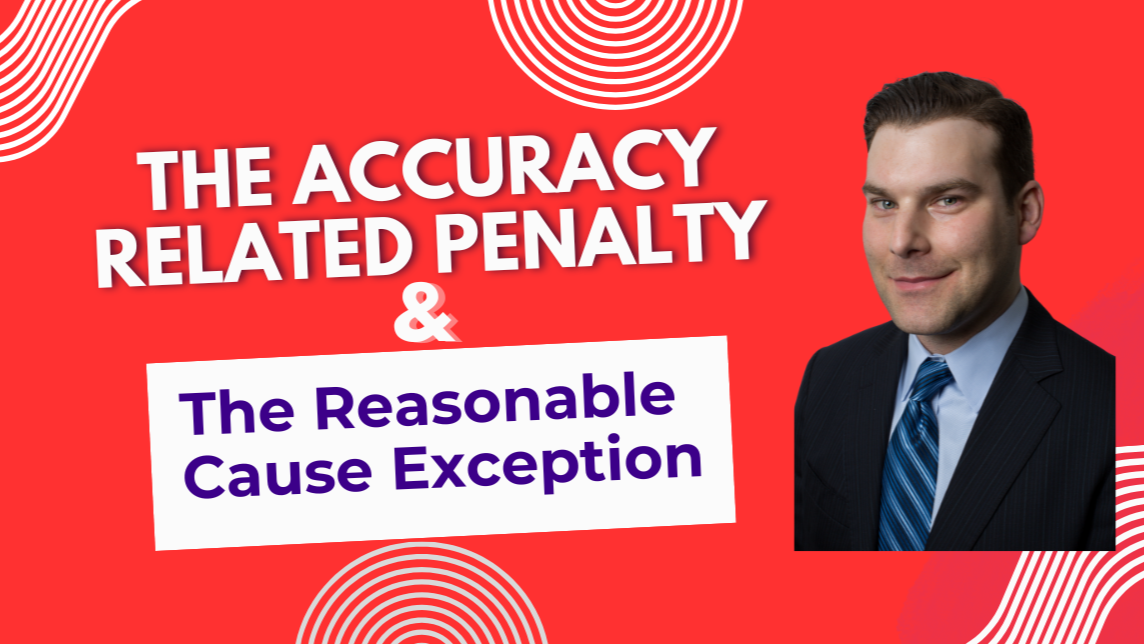 The Accuracy-Related Penalty & The Reasonable Cause Exception