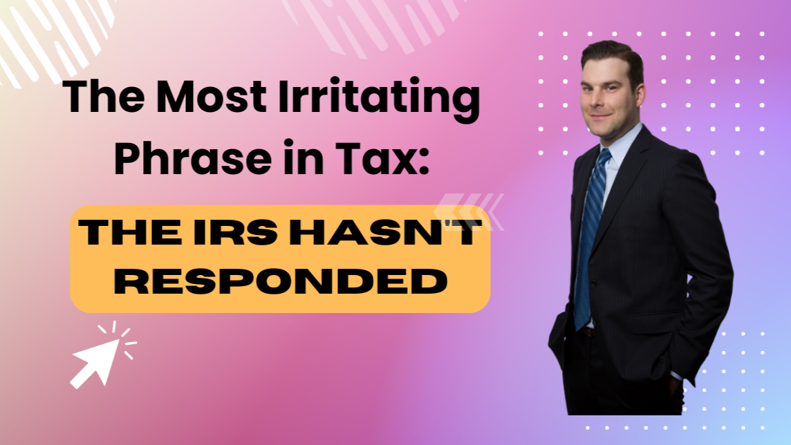 The Most Irritating Phrase in Tax The IRS Hasn't Responded