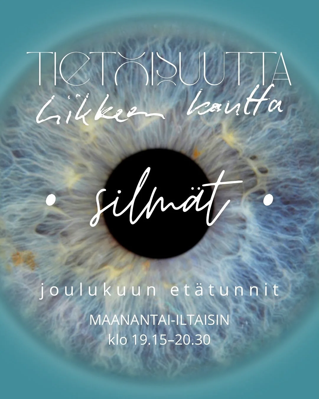 Joulukuun et&auml;tunnit Zoomissa
maanantaisin klo 19.15&ndash;20.30

1.12 / 8.12 / 15.12 / 22.12 / 29.12

Teemana 👁️👁️

SILMIEN LIIKE ja silmien merkitys liikett&auml; organisoivana elementtin&auml;

Silmill&auml; on valtavan suuri merkitys liikke