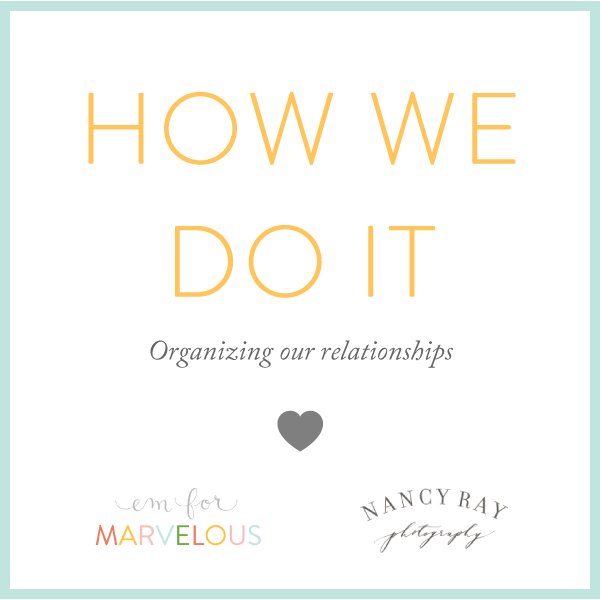 How We Do It: Organizing Our Relationships