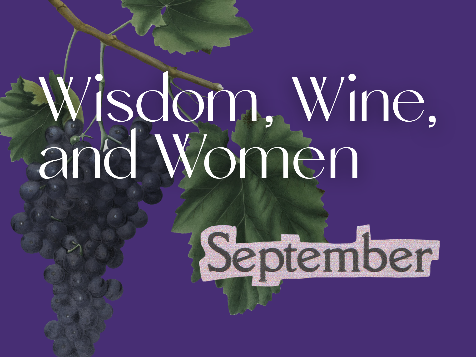 Wisdom,Wine and Women in September