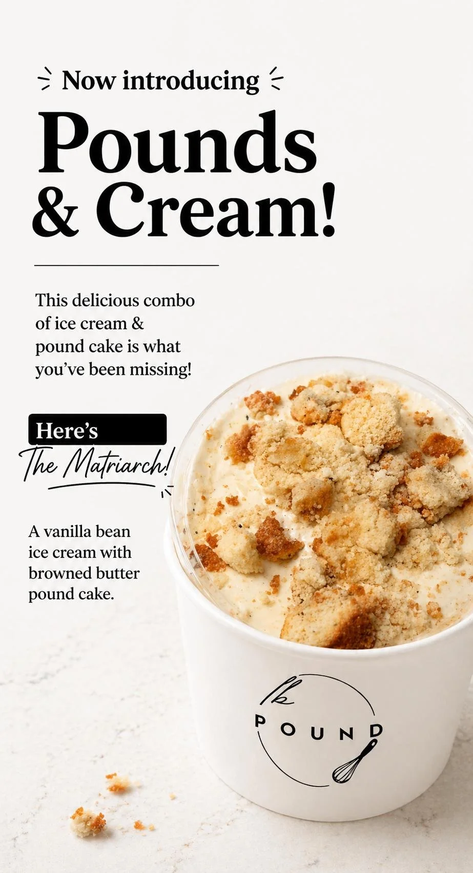 A promotional poster for a dessert called Pounds & Cream, featuring a vanilla bean ice cream with browned butter pound cake topping in a branded cup with a whisk logo. The poster highlights the dessert as a new offering from Pound.