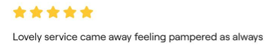 Text review reading 'Lovely service came away feeling pampered as always' with a five-star rating.