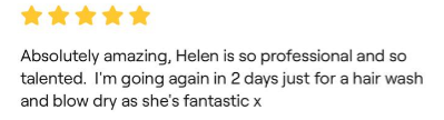 Customer review with five stars praising Helen for her professionalism and talent, mentioning plans for a hair wash and blow dry.