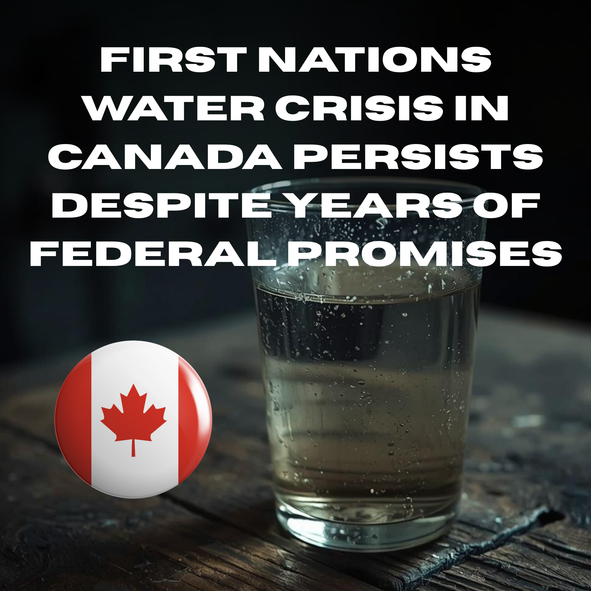Clean Water Remains Out of Reach for Dozens of First Nations Communities in Canada