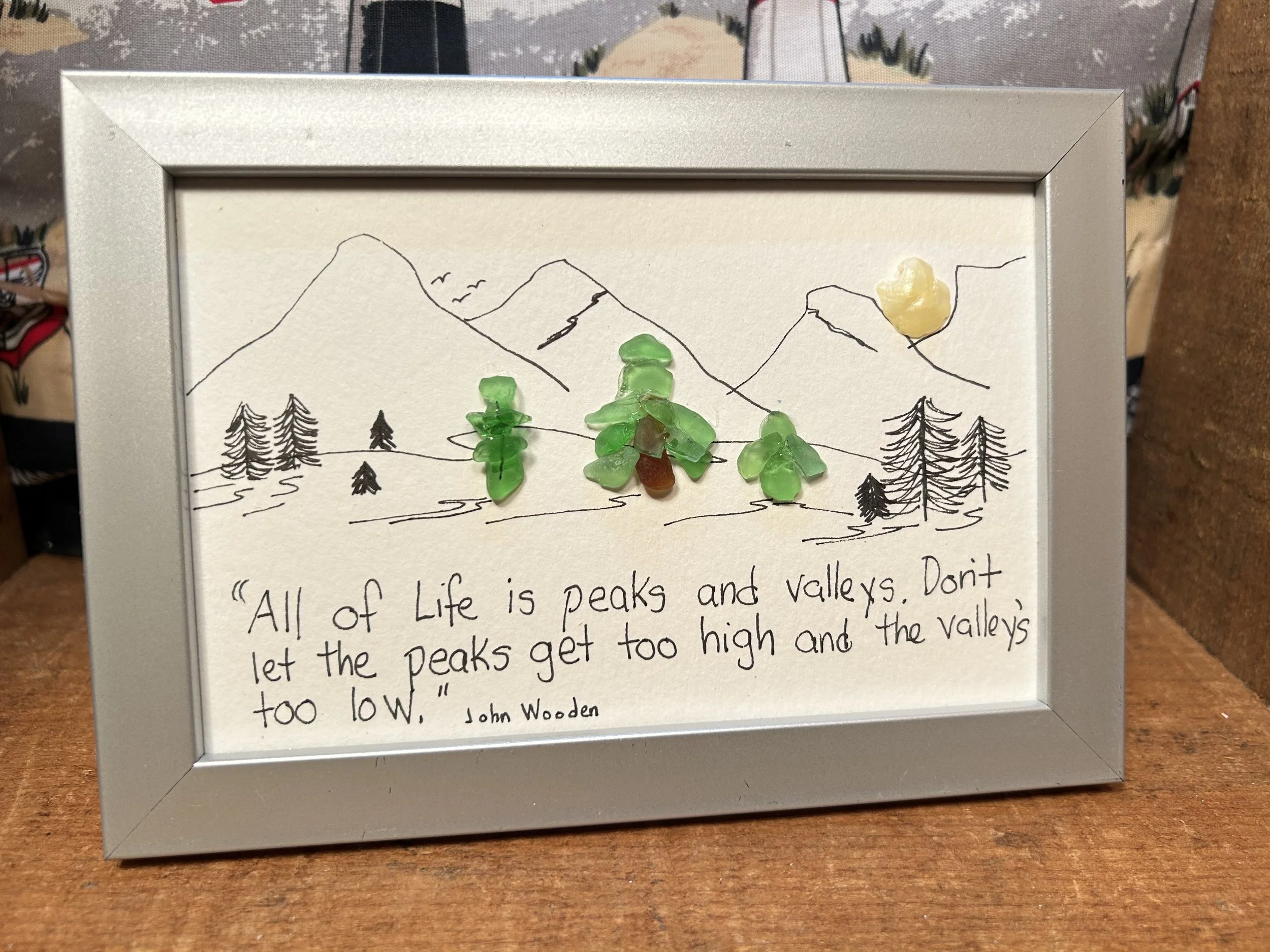Sea Glass Art with Quote-"All of Life is Peaks and Valleys..."