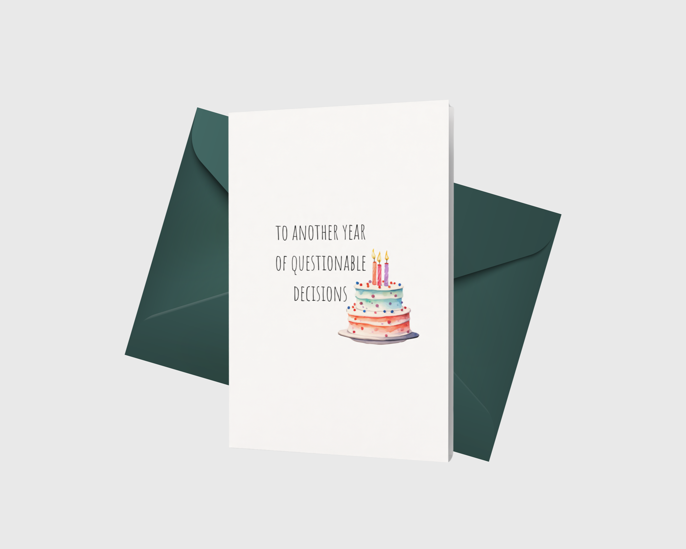 Another Year of Questionable decisions birthday card