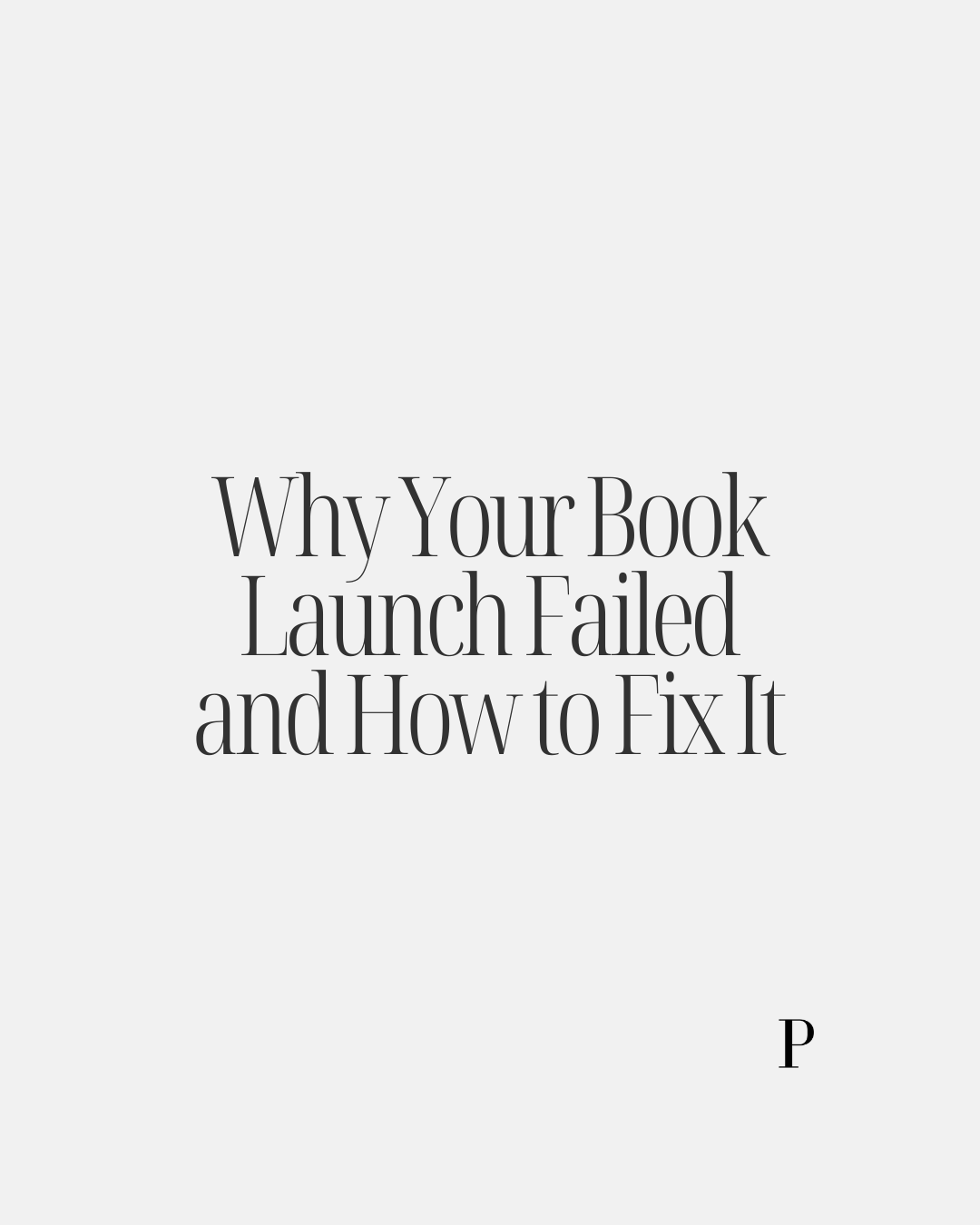 Why Your Book Launch Failed and How to Fix It