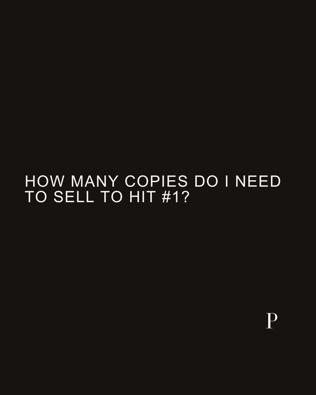 How Many Copies Do I Need to Sell to Hit #1?