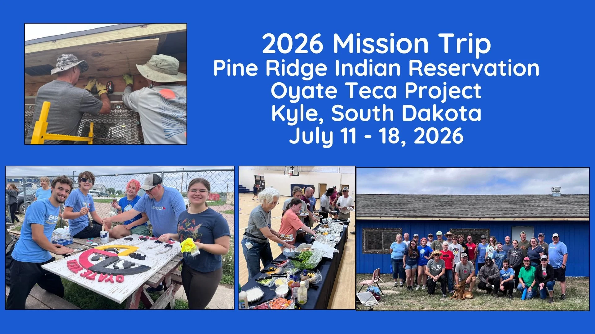 Collage for 2026 Mission Trip to Pine Ridge Indian Reservation, Oyate Teca Project, Kyle, South Dakota, July 11-18, 2026. Top left shows two men working on building a structure; bottom left features a group of young people at a table with a sign that