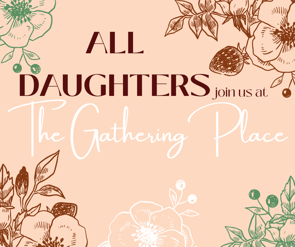 All Daughters: The Gathering Place 