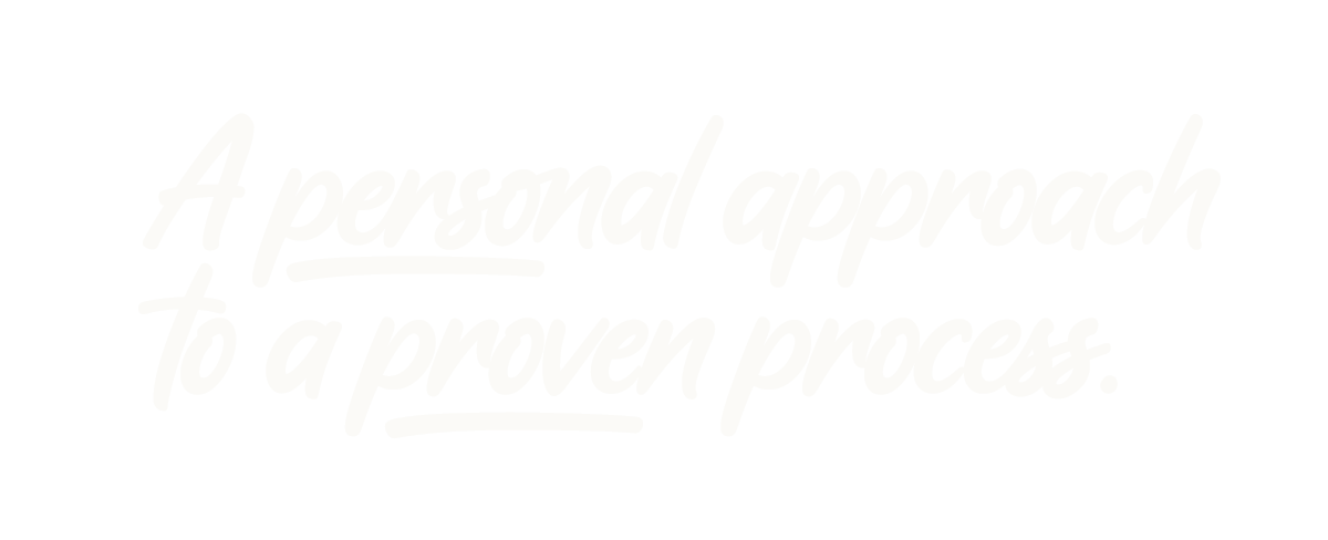 Script text graphic: "A personal approach to a proven process."