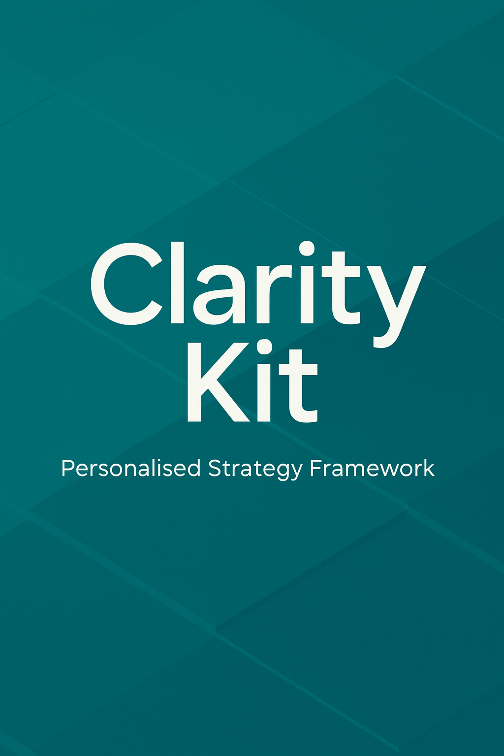 Cover of Clarity Kit: Personalised Strategy Framework, featuring a teal geometric background with white text