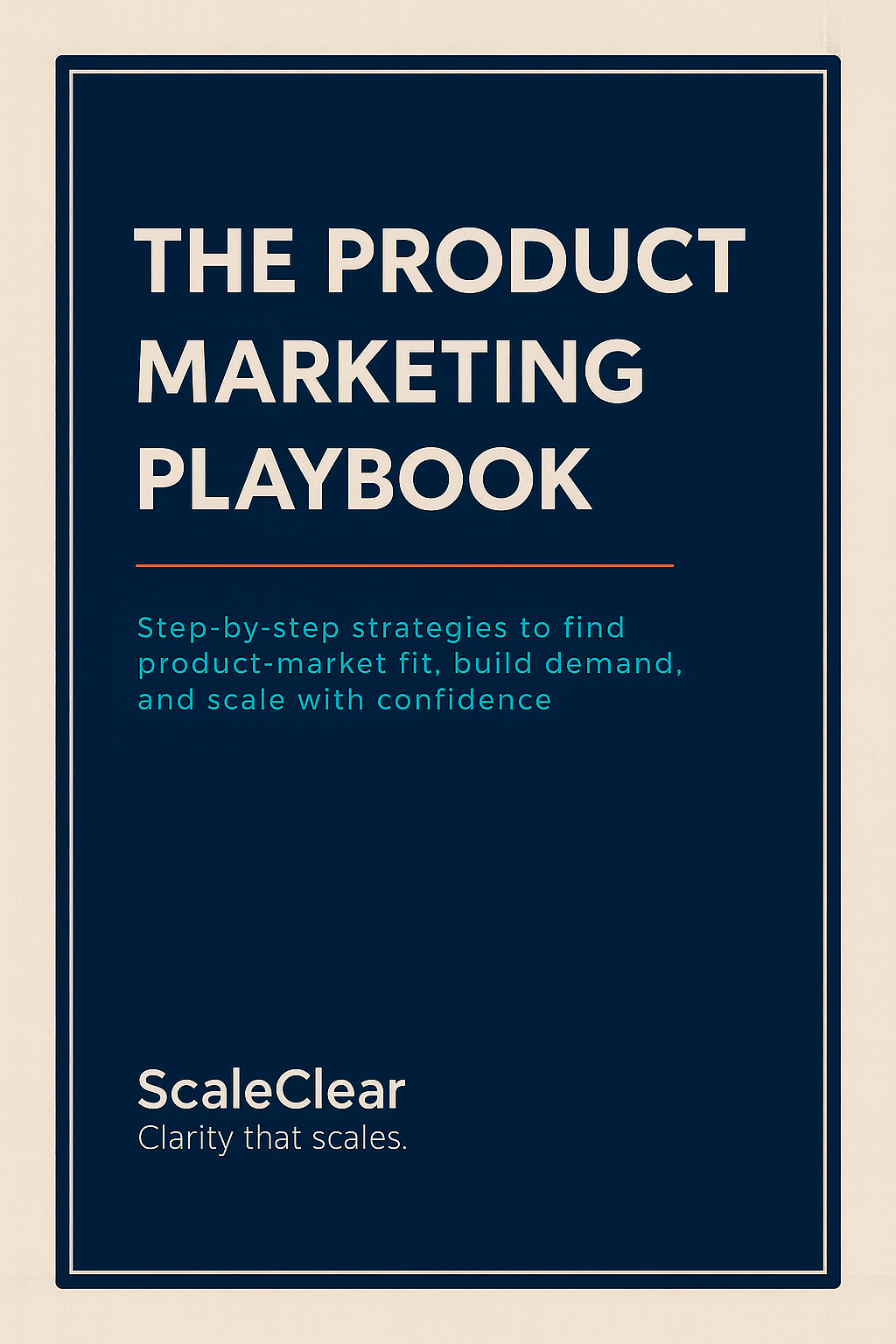 Book cover titled 'The Product Marketing Playbook' with the subtitle 'Step-by-step strategies to find product-market fit, build demand, and scale with confidence,' published by ScaleClear.