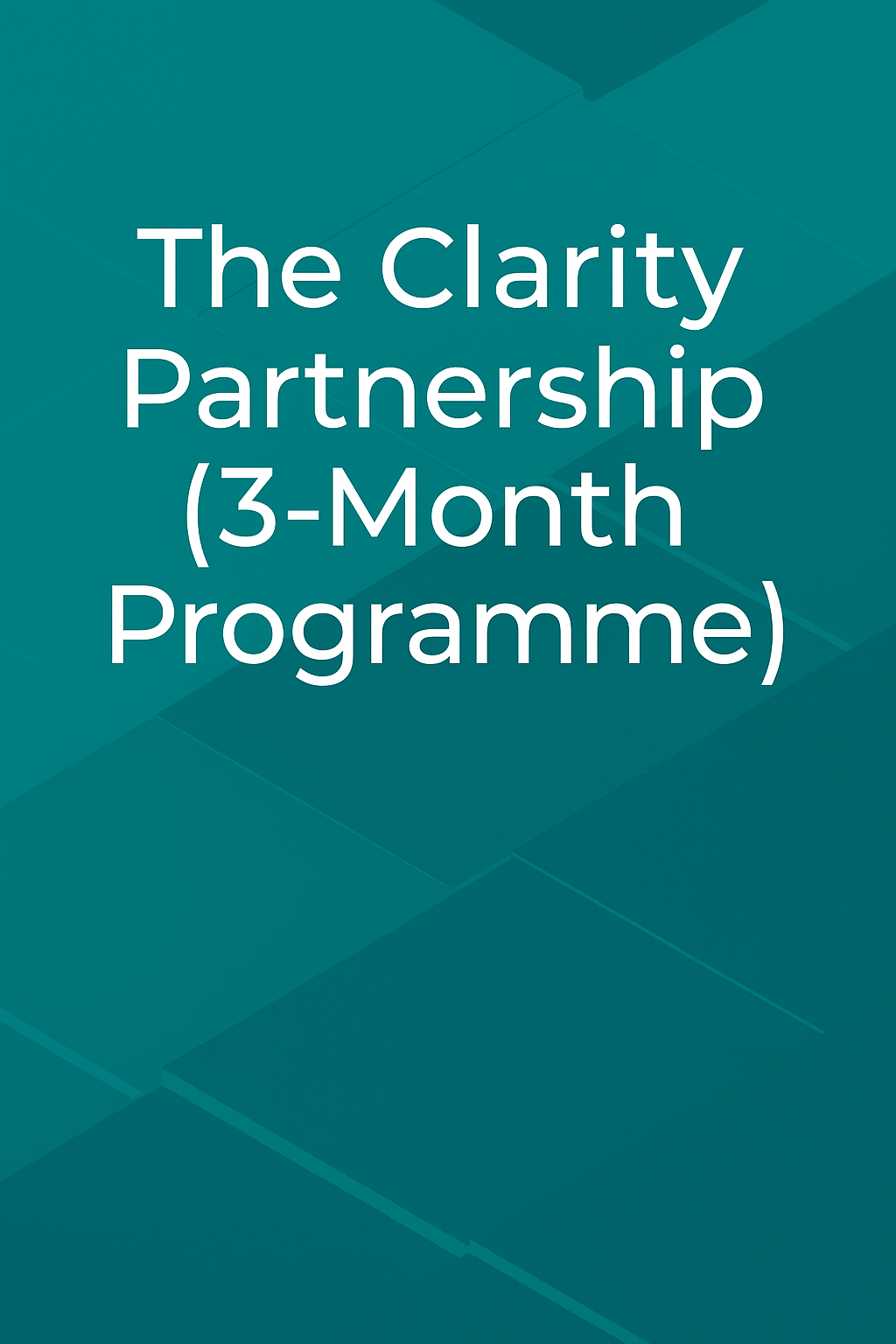 Cover slide for The Clarity Partnership 3-month programme with white text on a blue-green geometric background.