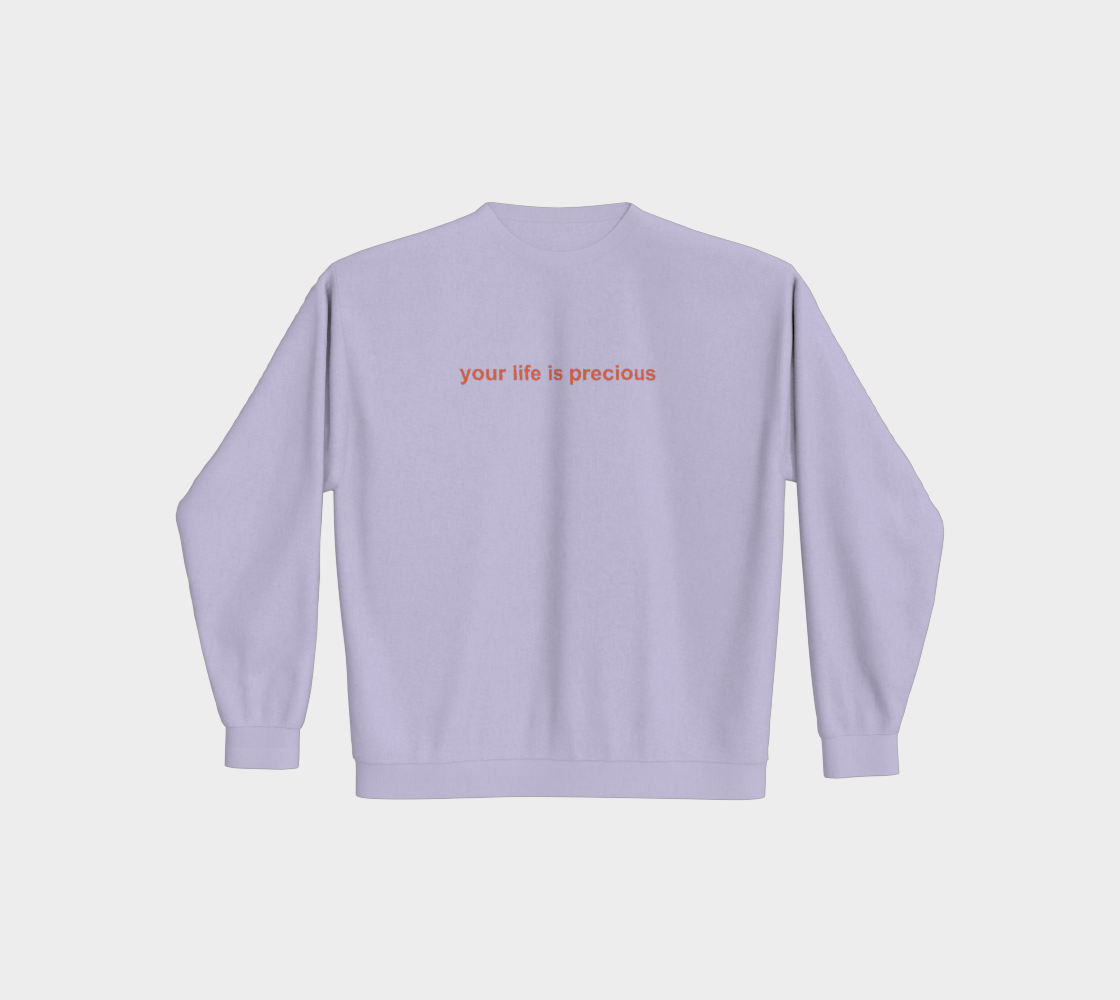 YOUR LIFE IS PRECIOUS Lavender Crewneck Sweatshirt