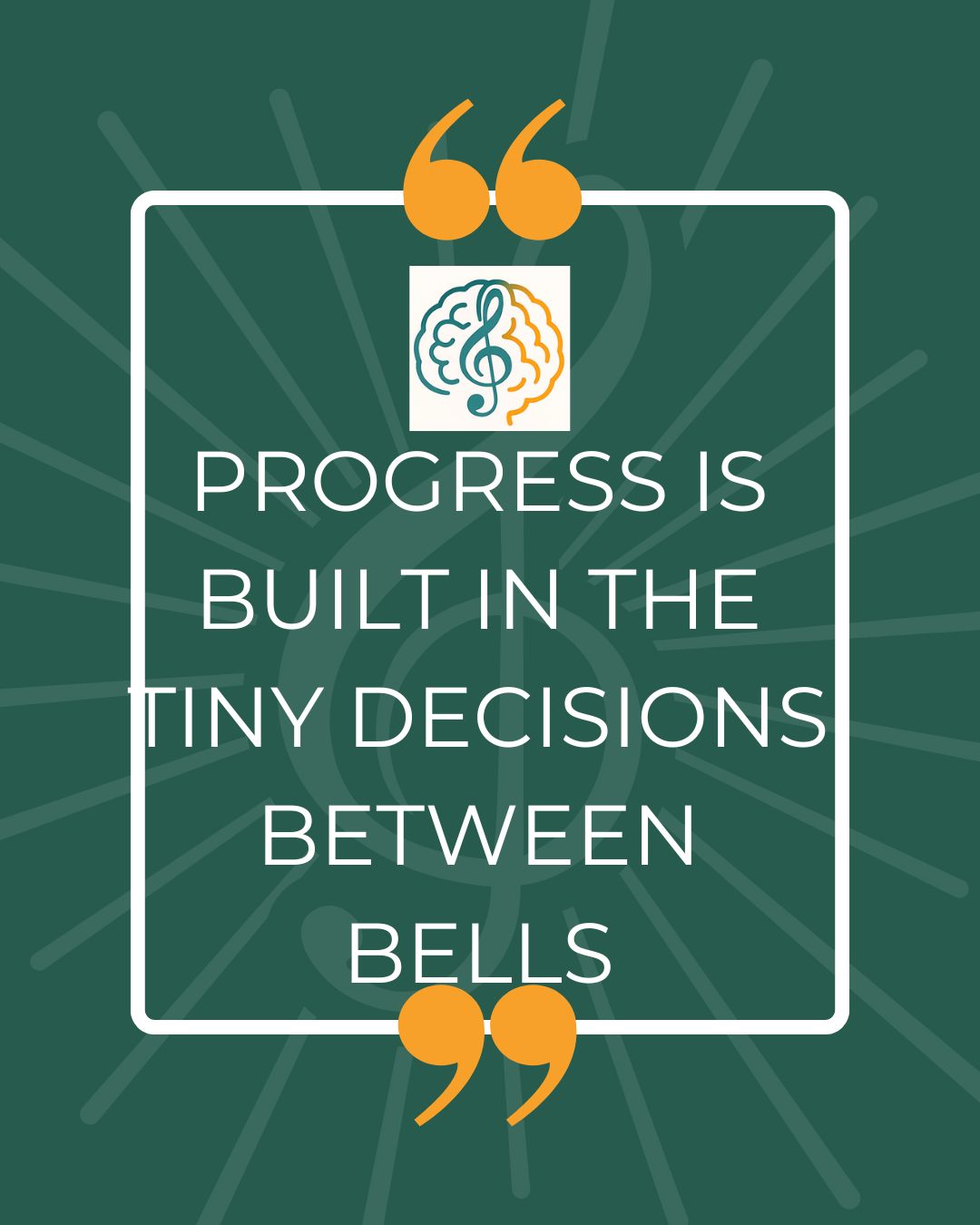 Quote saying, 'Progress is built in the tiny decisions between bells,' with a brain and musical note graphic in the center and a dark green background with radiating lines.