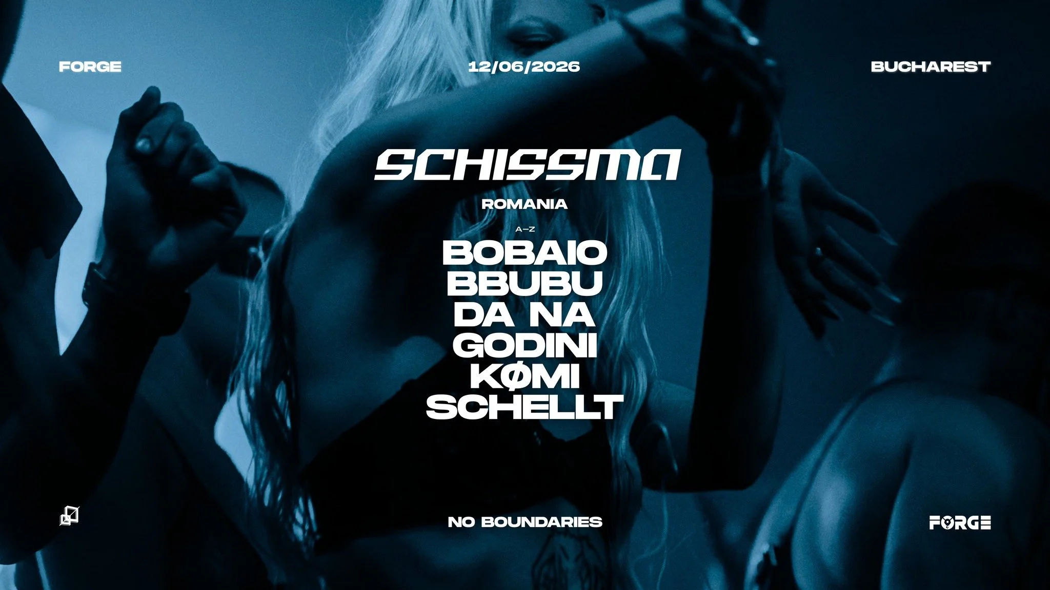 SCHISSMA: BUCHAREST (FORGE) – BOBAIO × BBUBU × DA NA × GODINI × KØMI × SCHELLT
