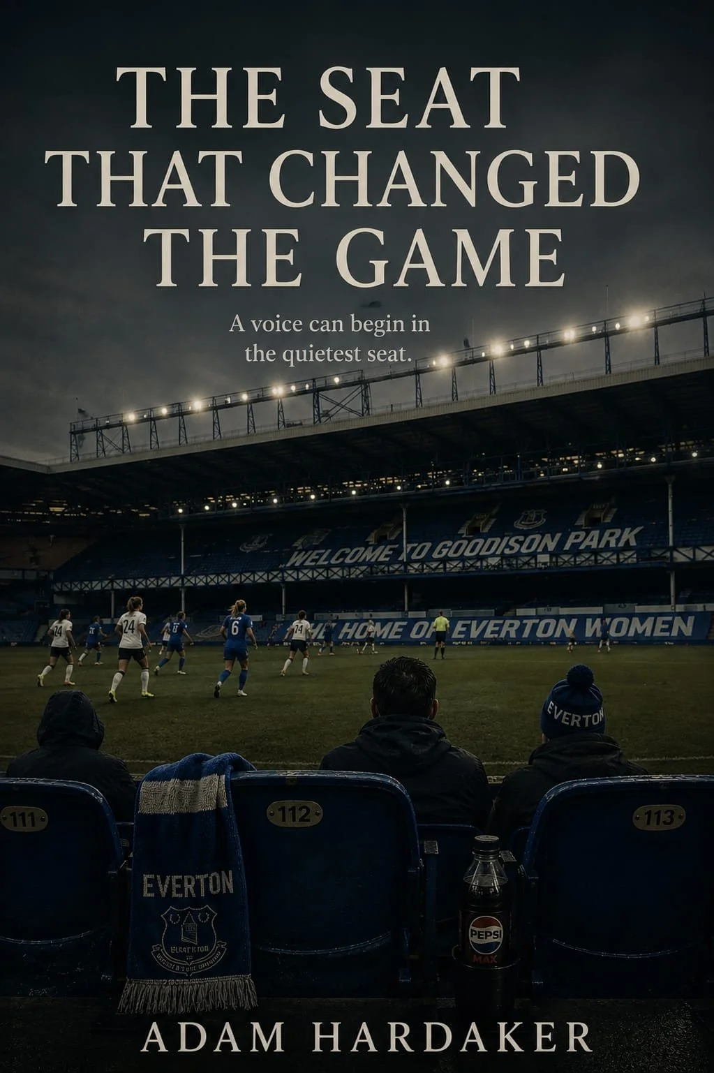 Book cover titled 'The Seat That Changed the Game' by Adam Hardaker features a photo of a soccer match at Goodison Park stadium, with players on the field and fans sitting in the stands, under a dark sky.