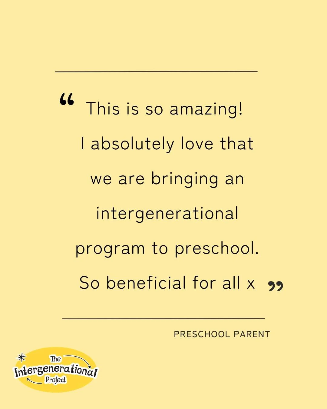 "This is so amazing!  I absolutely love that we are bringing an intergenerational program to preschool.  So beneficial for all x" Preschool Parent.

When parents see the value, you know something special is happening. 

Intergenerational co