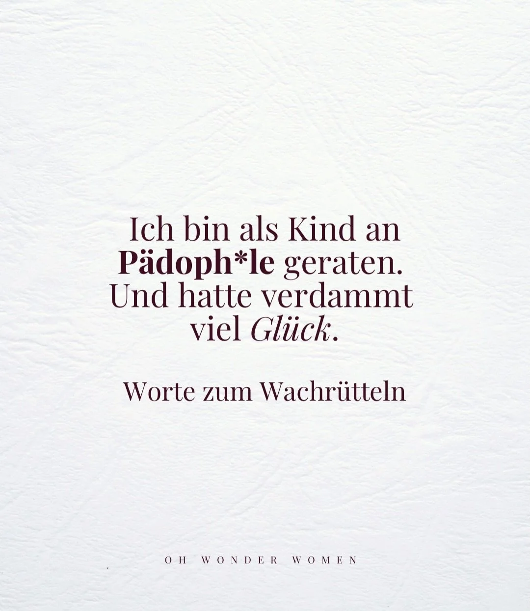 Nutze deine Stimme und sprich aus, was ausgesprochen werden muss.

Etwas, das ich sonst nicht schreibe: Like, kommentiere und verbreite diesen Beitrag, um Bewusstsein zu schaffen.

#kinderschutzgehtunsallean