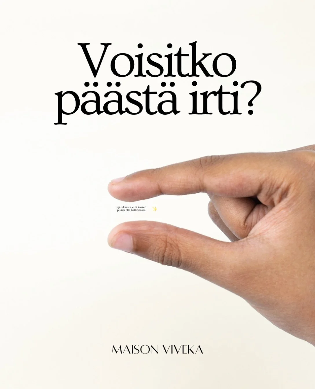 Zoomaa kuvaa l&ouml;yt&auml;&auml;ksesi viestin sormien v&auml;list&auml;. Oli n&auml;in l&auml;hell&auml;, ett&auml; musta olisi tullut jotain muuta kuin se mit&auml; olen t&auml;n&auml; p&auml;iv&auml;n&auml;. Mit&auml; jos emme yritt&auml;isik&aum