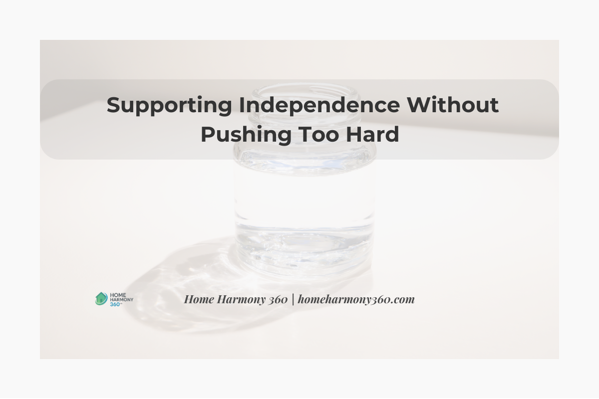 Supporting Independence Without Pushing Too Hard&nbsp;