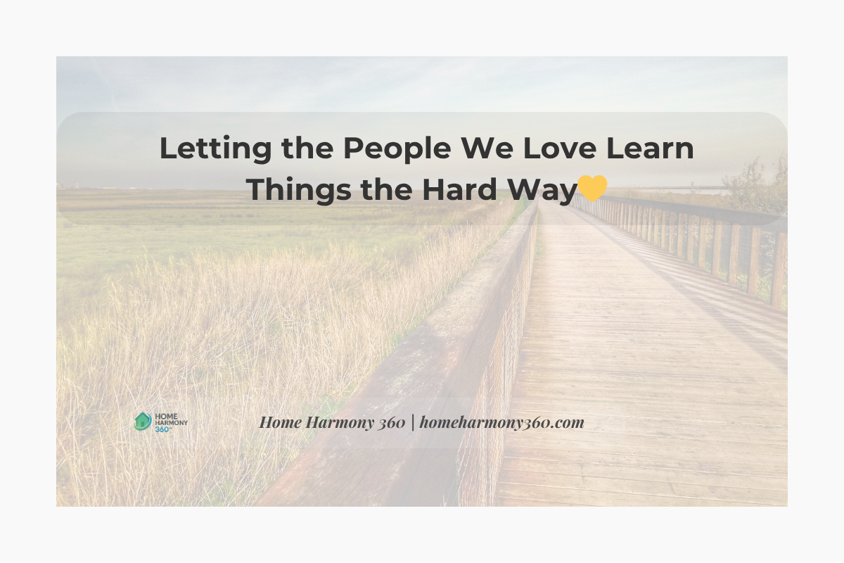 Letting the People We Love Learn Things the Hard Way