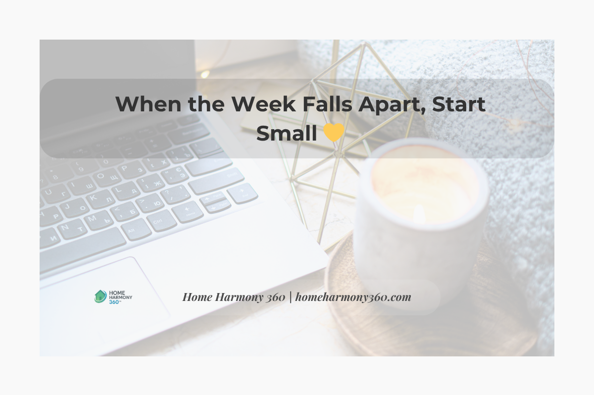 When the Week Falls Apart, Start Small